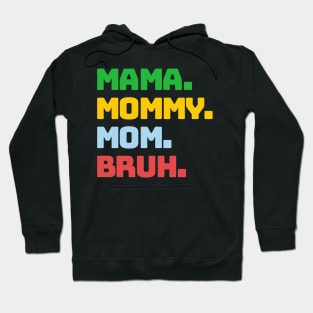 Mama Mommy Mom Bruh Hoodie